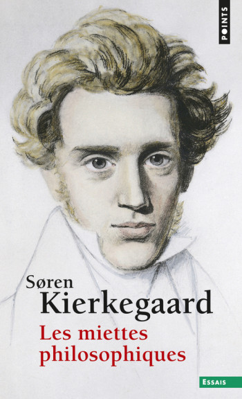 LES MIETTES PHILOSOPHIQUES - Soren KIERKEGAARD - POINTS