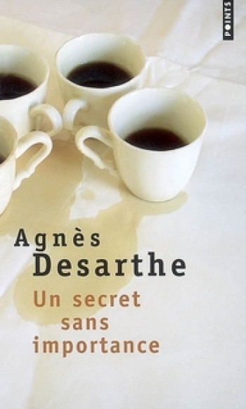 UN SECRET SANS IMPORTANCE - DESARTHE AGNES - SEUIL