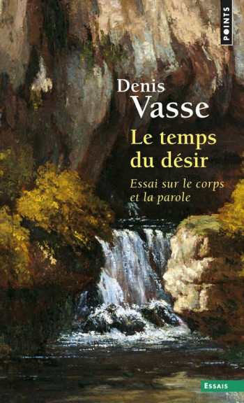 LE TEMPS DU DESIR - ESSAI SUR LE CORPS ET LA PAROLE - VASSE DENIS - SEUIL