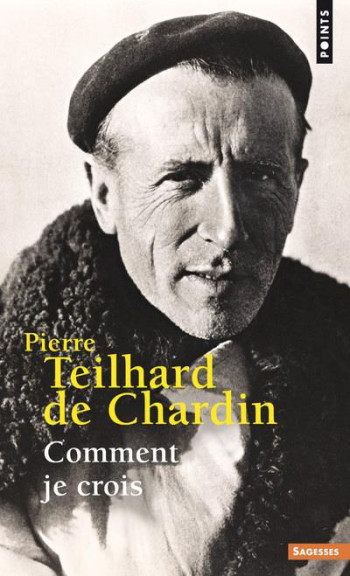 COMMENT JE CROIS - TEILHARD DE CHARDIN PIERRE - SEUIL