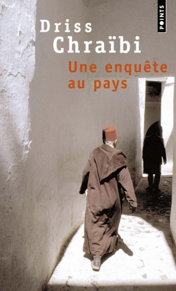 UNE ENQUETE AU PAYS - Driss Chraïbi - POINTS