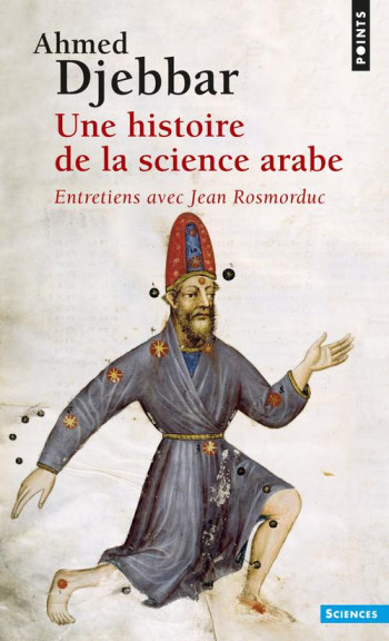 UNE HISTOIRE DE LA SCIENCE ARABE - ENTRETIENS AVEC JEAN ROSMORDUC - DJEBBAR AHMED - SEUIL