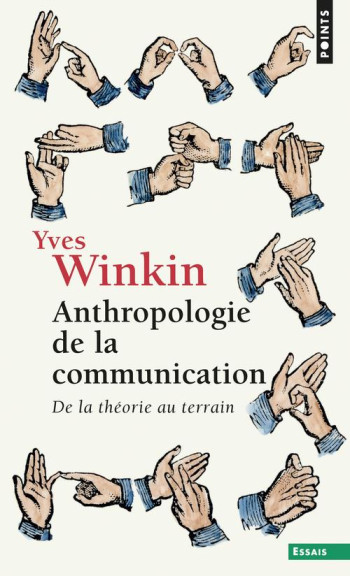 ANTHROPOLOGIE DE LA COMMUNICATION - DE LA THEORIE AU TERRAIN - WINKIN YVES - SEUIL