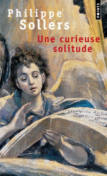 UNE CURIEUSE SOLITUDE - SOLLERS PHILIPPE - SEUIL UNE CURIEUSE SOLITUDE - SOLLERS PHILIPPE - SEUIL