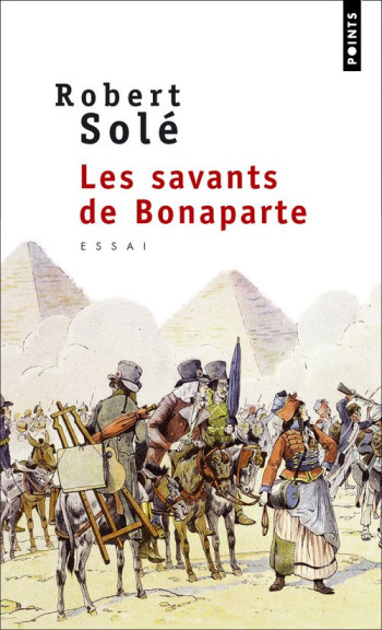 LES SAVANTS DE BONAPARTE - SOLE ROBERT - SEUIL