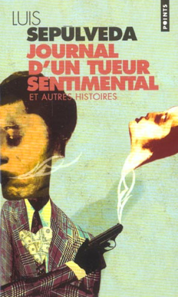 JOURNAL D'UN TUEUR SENTIMENTAL ET AUTRES HISTOIRES - SEPúLVEDA LUIS - SEUIL