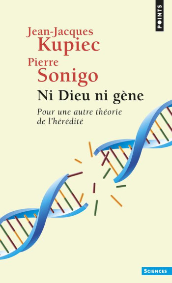 NI DIEU NI GENE - POUR UNE AUTRE THEORIE DE L'HEREDITE - SONIGO PIERRE - SEUIL