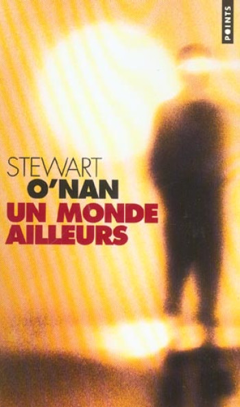 UN MONDE AILLEURS - O'NAN STEWART - SEUIL