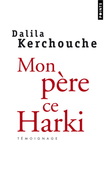 MON PÈRE, CE HARKI - Dalila Kerchouche - POINTS