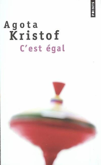 C'EST EGAL - KRISTOF AGOTA - SEUIL