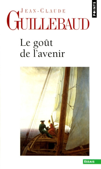 LE GOÛT DE L'AVENIR - Jean-Claude Guillebaud - POINTS