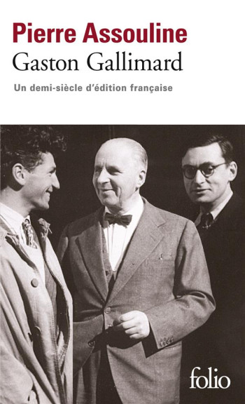 GASTON GALLIMARD - UN DEMI-SIECLE D'EDITION FRANCAISE - ASSOULINE PIERRE - GALLIMARD