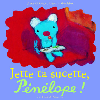 JETTE TA SUCETTE, PÉNÉLOPE ! - Georg Hallensleben - GALLIMARD JEUNE