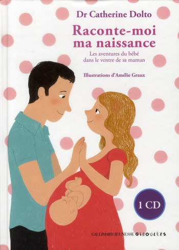 RACONTE-MOI MA NAISSANCE - LES AVENTURES DU BEBE DANS LE VENTRE DE SA MAMAN - DOLTO CATHERINE - GALLIMARD