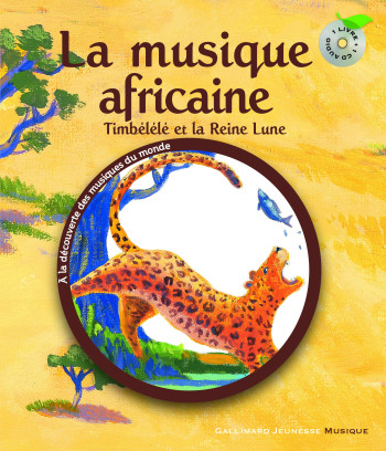 LA MUSIQUE AFRICAINE - TIMBELELE ET LA REINE LUNE - Claude Helft - GALLIMARD JEUNE