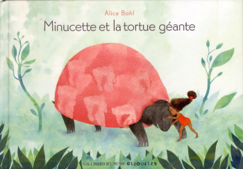 MINUCETTE ET LA TORTUE GEANTE - BOHL ALICE - GALLIMARD