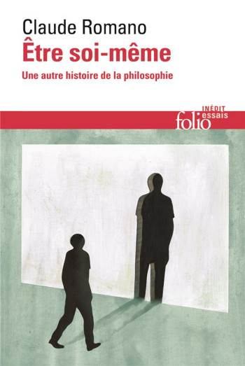 ETRE SOI-MEME  -  UNE AUTRE HISTOIRE DE LA PHILOSOPHIE - ROMANO CLAUDE - GALLIMARD