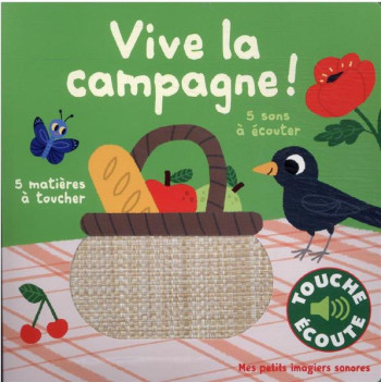 VIVE LA CAMPAGNE ! - 5 SONS A ECOUTER, 5 MATIERES A TOUCHER - BILLET MARION - GALLIMARD