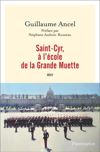 SAINT-CYR, A L'ECOLE DE LA GRANDE MUETTE - ANCEL GUILLAUME - FLAMMARION