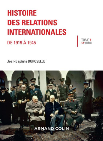 HISTOIRE DES RELATIONS INTERNATIONALES  -  DE 1919 A 1945 (12E EDITION) - KASPI ANDRE - NATHAN