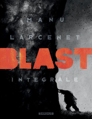 BLAST  - TOME 0 - BLAST  - INTÉGRALE COMPLÈTE -  Larcenet Manu - DARGAUD