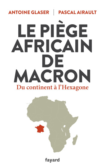 LE PIÈGE AFRICAIN DE MACRON - Pascal Airault - FAYARD