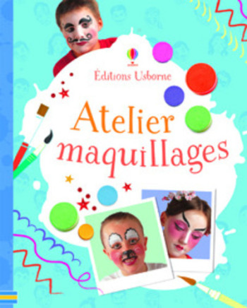 ATELIER MAQUILLAGES - Kate Knighton - USBORNE