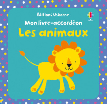 MON LIVRE-ACCORDÉON - LES ANIMAUX - Fiona Watt - USBORNE