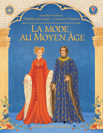 J'HABILLE MES AMIES A TRAVERS L'HISTOIRE - LA MODE AU MOYEN AGE - Laura Cowan - USBORNE