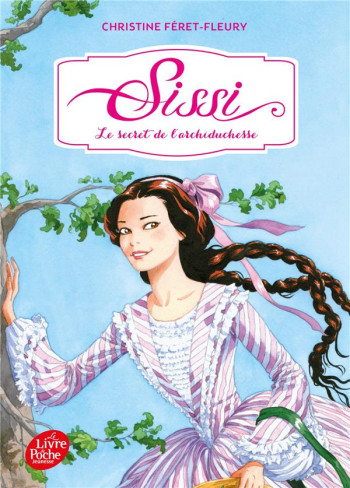 SISSI T.1  -  LE SECRET DE L'ARCHIDUCHESSE - FERET-FLEURY CHRISTINE - Le Livre de poche jeunesse