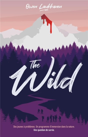 THE WILD : DES JEUNES A PROBLEMES. UN PROGRAMME D'IMMERSION DANS LA NATURE. UNE QUESTION DE SURVIE. - LAUKKANEN OWEN - HACHETTE