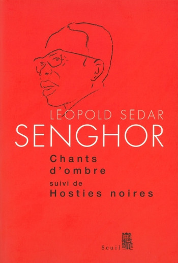 CHANTS D'OMBRE - SUIVI DE HOSTIES NOIRES - Léopold Sédar Senghor - SEUIL