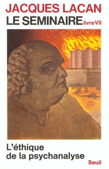 LE SEMINAIRE. LIVRE VII - L'ETHIQUE DE LA PSYCHANALYSE 1959-1960 - LACAN JACQUES - SEUIL LE SEMINAIRE. LIVRE VII - L'ETHIQUE DE LA PSYCHANALYSE 1959-1960 - LACAN JACQUES - SEUIL