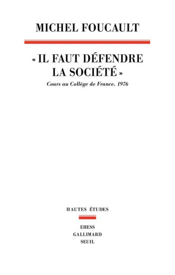 #034;#034;#034;IL FAUT DEFENDRE LA SOCIETE#034;#034;#034; - COURS AU COLLEGE DE FRANCE.1976 - FOUCAULT MICHEL - SEUIL