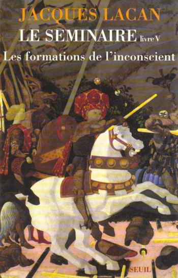 LE SEMINAIRE LIVRE V, TOME 5 - LES FORMATIONS DE L'INCONSCIENT (1957-1958) - LACAN JACQUES - SEUIL