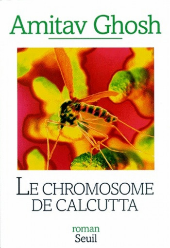 LE CHROMOSOME DE CALCUTTA - GHOSH AMITAV - SEUIL