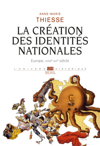 LA CRÉATION DES IDENTITÉS NATIONALES - Anne-Marie Thiesse - SEUIL