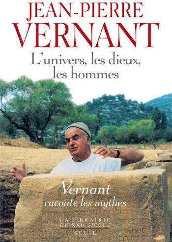 L'UNIVERS, LES DIEUX, LES HOMMES. RECITS GRECS DES ORIGINES - VERNANT JEAN-PIERRE - SEUIL