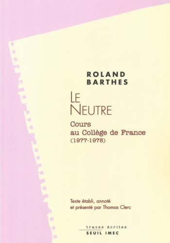 LE NEUTRE - Roland Barthes - SEUIL