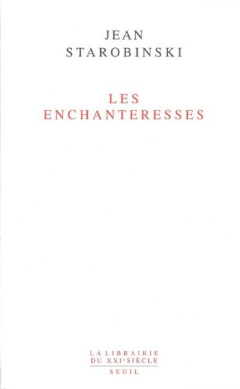 LES ENCHANTERESSES - STAROBINSKI JEAN - SEUIL