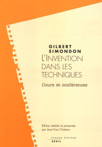 L'INVENTION DANS LES TECHNIQUES - COURS ET CONFERENCES - SIMONDON GILBERT - SEUIL