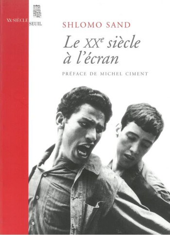 LE XXE SIECLE A L'ECRAN - SAND SHLOMO - SEUIL LE XXE SIECLE A L'ECRAN - SAND SHLOMO - SEUIL
