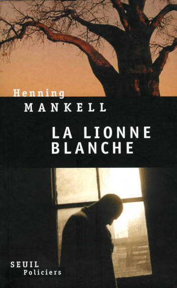 LA LIONNE BLANCHE - Henning Mankell - SEUIL