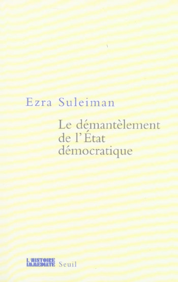 LE DEMANTELEMENT DE L'ETAT DEMOCRATIQUE - SULEIMAN EZRA N. - SEUIL