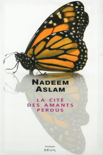 LA CITE DES AMANTS PERDUS - ASLAM NADEEM - SEUIL