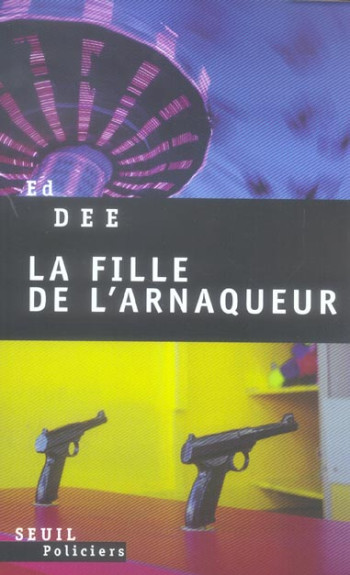 LA FILLE DE L'ARNAQUEUR - DEE ED - SEUIL