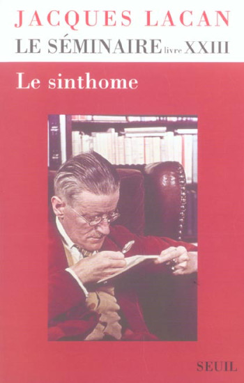 LE SEMINAIRE LIVRE XXIII, TOME 23 - LE SINTHOME (1975-1976) - LACAN JACQUES - SEUIL