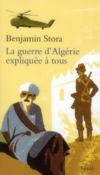 LA GUERRE D'ALGERIE EXPLIQUEE A TOUS - STORA BENJAMIN - SEUIL