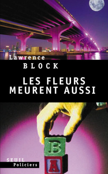 LES FLEURS MEURENT AUSSI - Lawrence Block - SEUIL