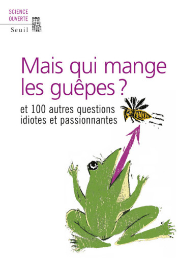 MAIS QUI MANGE LES GUÊPES? ET CENT AUTRES QUESTIONS IDIOTES ET PASSIONNANTES -  New Scientist - SEUIL